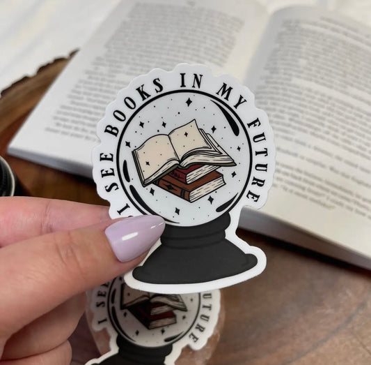 I See Books In My Future Bookish Sticker