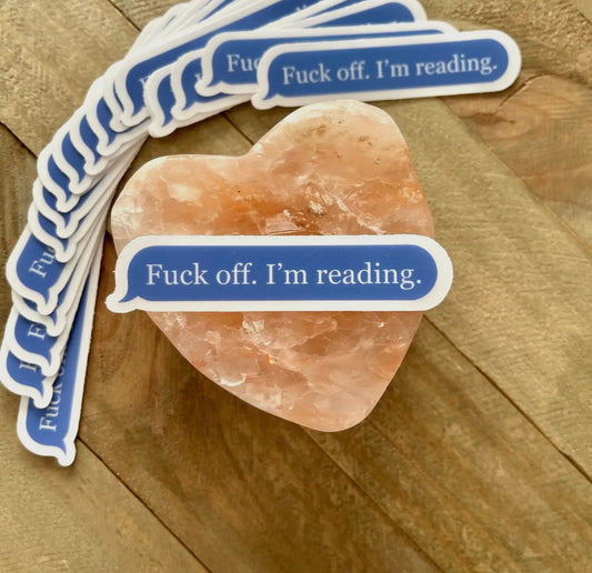 Fuck off. I’m Reading Sticker.